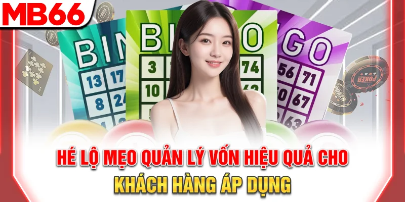 Hé lộ mẹo quản lý vốn hiệu quả cho khách hàng áp dụng