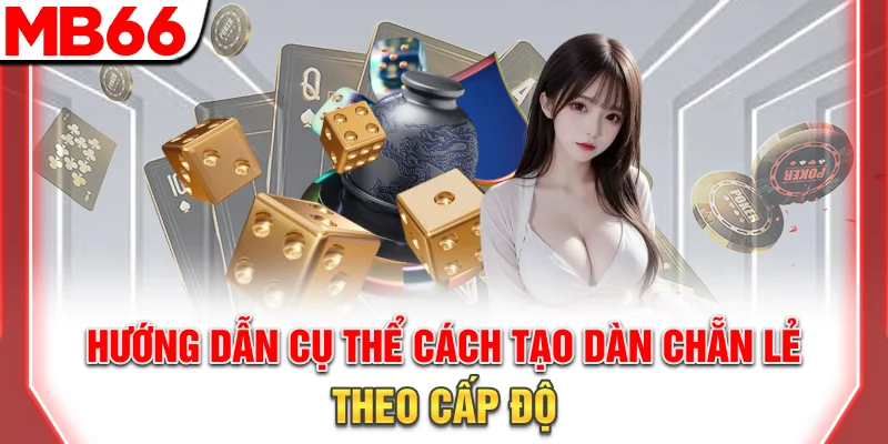 Hướng dẫn cụ thể cách tạo dàn theo cấp độ cho tân binh