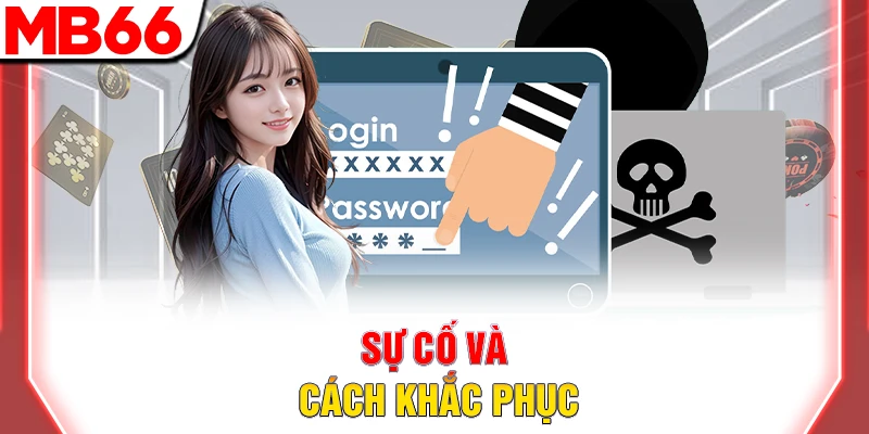 Cách Đăng Nhập MB66 An Toàn Và Nhanh Chóng Và Dễ Dàng 9 Sự cố và cách khắc phục